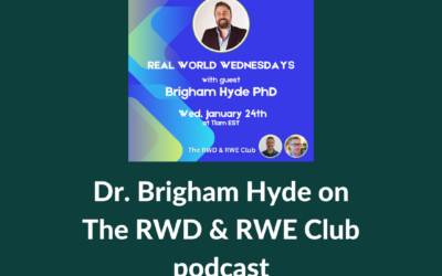 The RWD & RWE Club Podcast with Dr. Brigham Hyde: Closing the RWE Gap in Medicine with Real-World Patient Data
