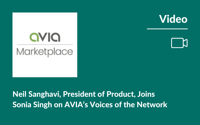 AVIA Marketplace logo followed by the words: Video, Neil Sanghavi, President of Product, Joins Sonia Singh on AVIA’s Voices of the Network