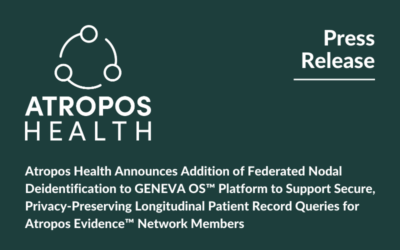 Atropos Health Announces Addition of Federated Nodal Deidentification to GENEVA OS™ Platform to Support Secure, Privacy-Preserving Longitudinal Patient Record Queries for Atropos Evidence™ Network Members