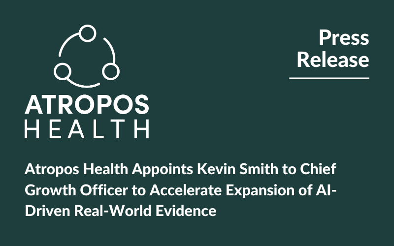 Atropos Health Appoints Kevin Smith to Chief Growth Officer to Accelerate Expansion of AI-Driven Real-World Evidence