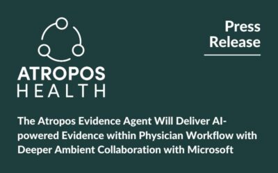 The Atropos Evidence Agent Will Deliver AI-powered Evidence within Physician Workflow with Deeper Ambient Collaboration with Microsoft